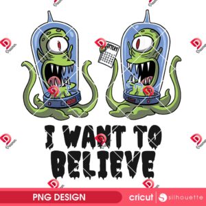 I Want To Believe PNG Design