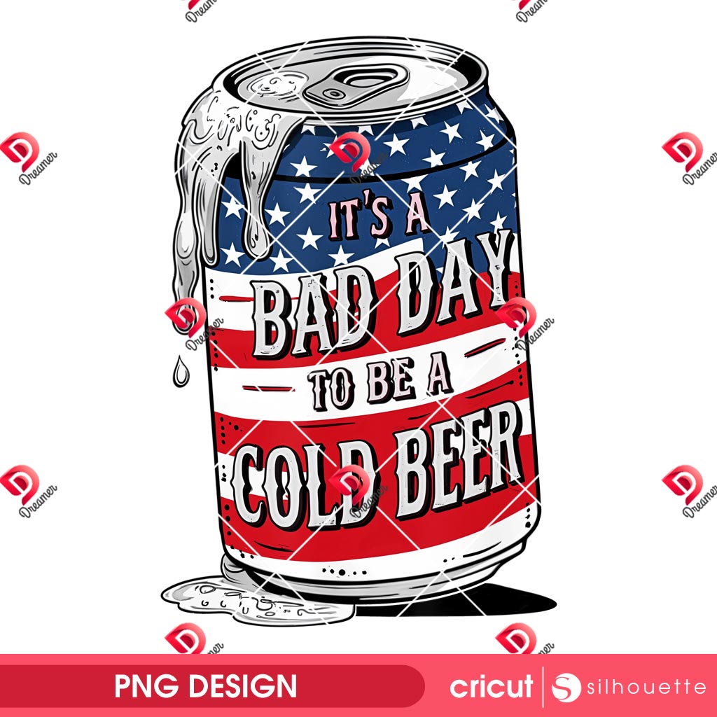 Its A Bad Day To Be A Cold Beer PNG, Funny 4th Of July Design PNG, American Flag Patriotic Drinking PNG 1 Its A Bad Day To Be A Cold Beer PNG, Funny 4th Of July Design PNG, American Flag Patriotic Drinking PNG