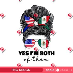 Mexican Messy Bun Girl Yes Im Both Of Them PNG, Mexico Flag American Women Girl USA PNG