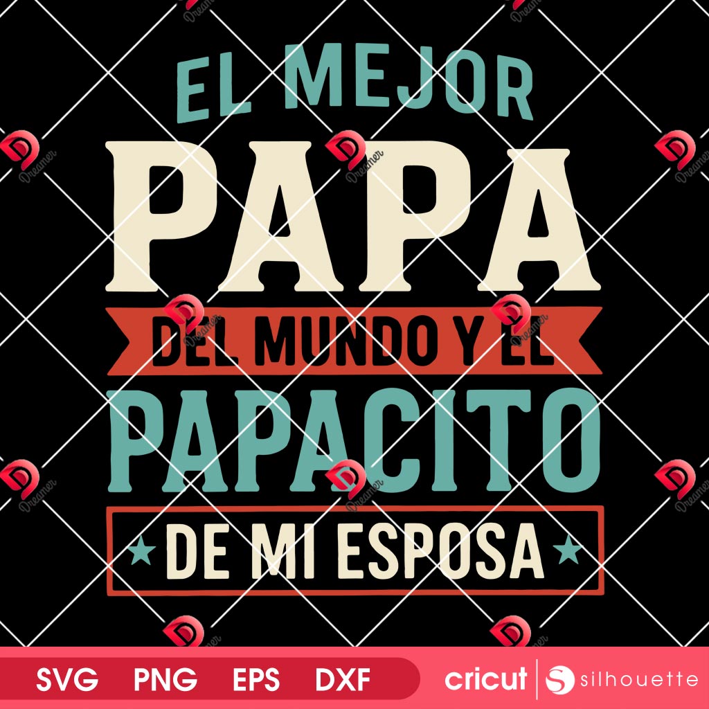 Papacito SVG PNG, El Mejor Papa Del Mundo Y El Papacito De Mi Esposa SVG PNG 2 Papacito SVG PNG, El Mejor Papa Del Mundo Y El Papacito De Mi Esposa SVG PNG