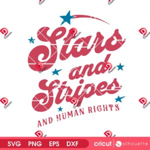 Star And Stripes And Human Rights SVG PNG, Happy Independence Day SVG PNG