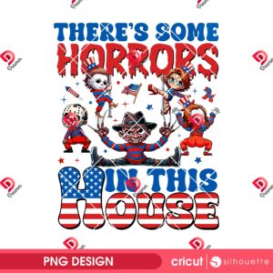 Theres Some Horrors In This House America PNG, Horror Killers Fourth Of July PNG