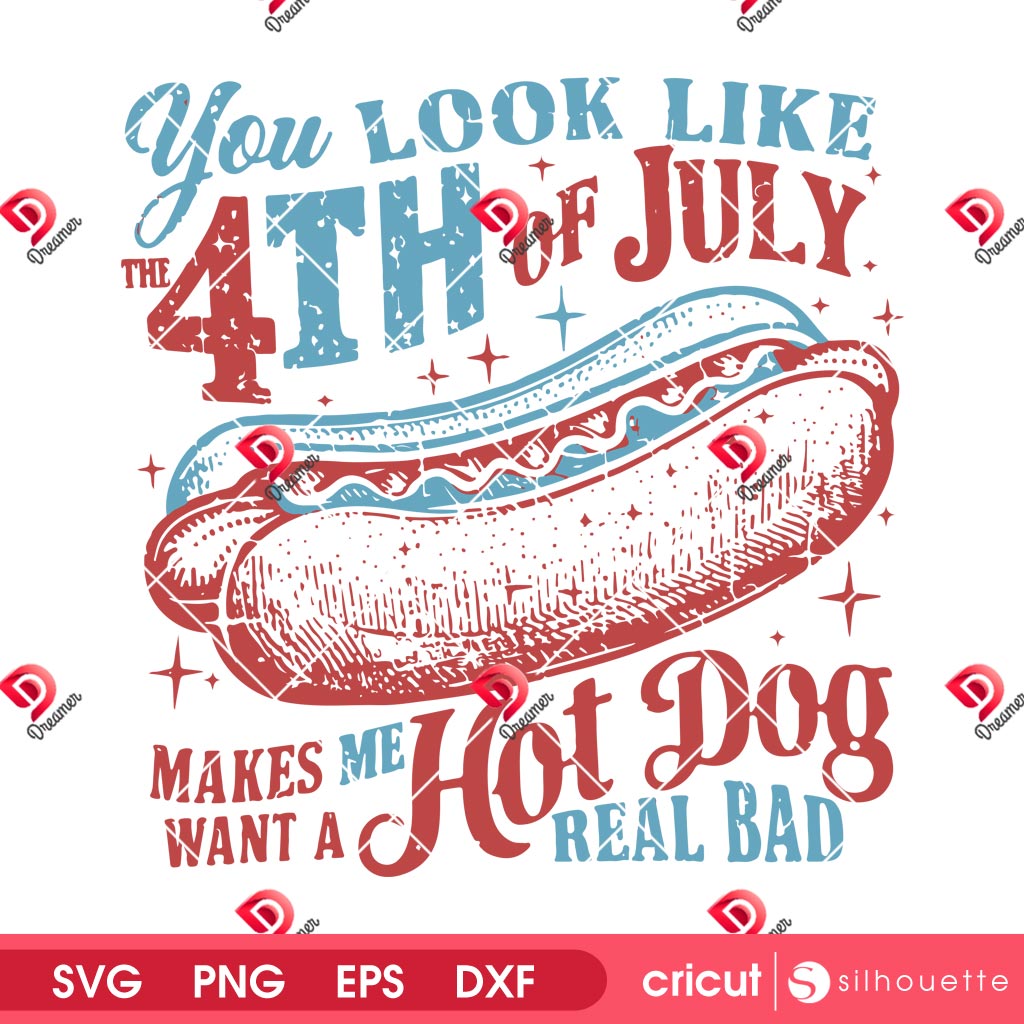 You Look Like The 4th Of July SVG PNG, Makes Me Want A Hot Dog Real Bad SVG PNG, Independence Day SVG PNG 1 You Look Like The 4th Of July SVG PNG, Makes Me Want A Hot Dog Real Bad SVG PNG, Independence Day SVG PNG