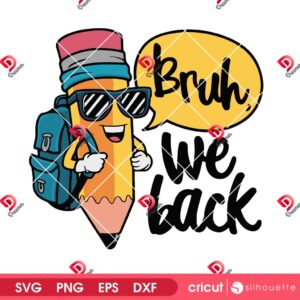 Bruh We Back to School SVG PNG, First Day of School SVG PNG, Teacher Pencil Back to School SVG PNG