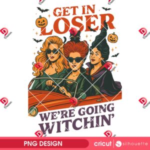 Get In Loser We're Going Wıtchin PNG, Vintage Halloween Sanderson Sisters PNG, Hocus Pocus Halloween PNG