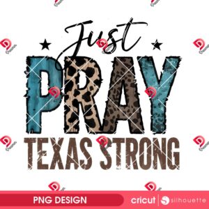 Just Pray Texas Strong PNG Design, Prayer For Texas PNG, Support For Texas PNG