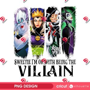 Sweetie I'm OK With Being The Villain PNG, Witches Halloween PNG, Villains Wicked Halloween PNG
