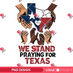 We Stand Praying For Texas PNG, Prayers For Texas PNG, Texas Strong PNG Design