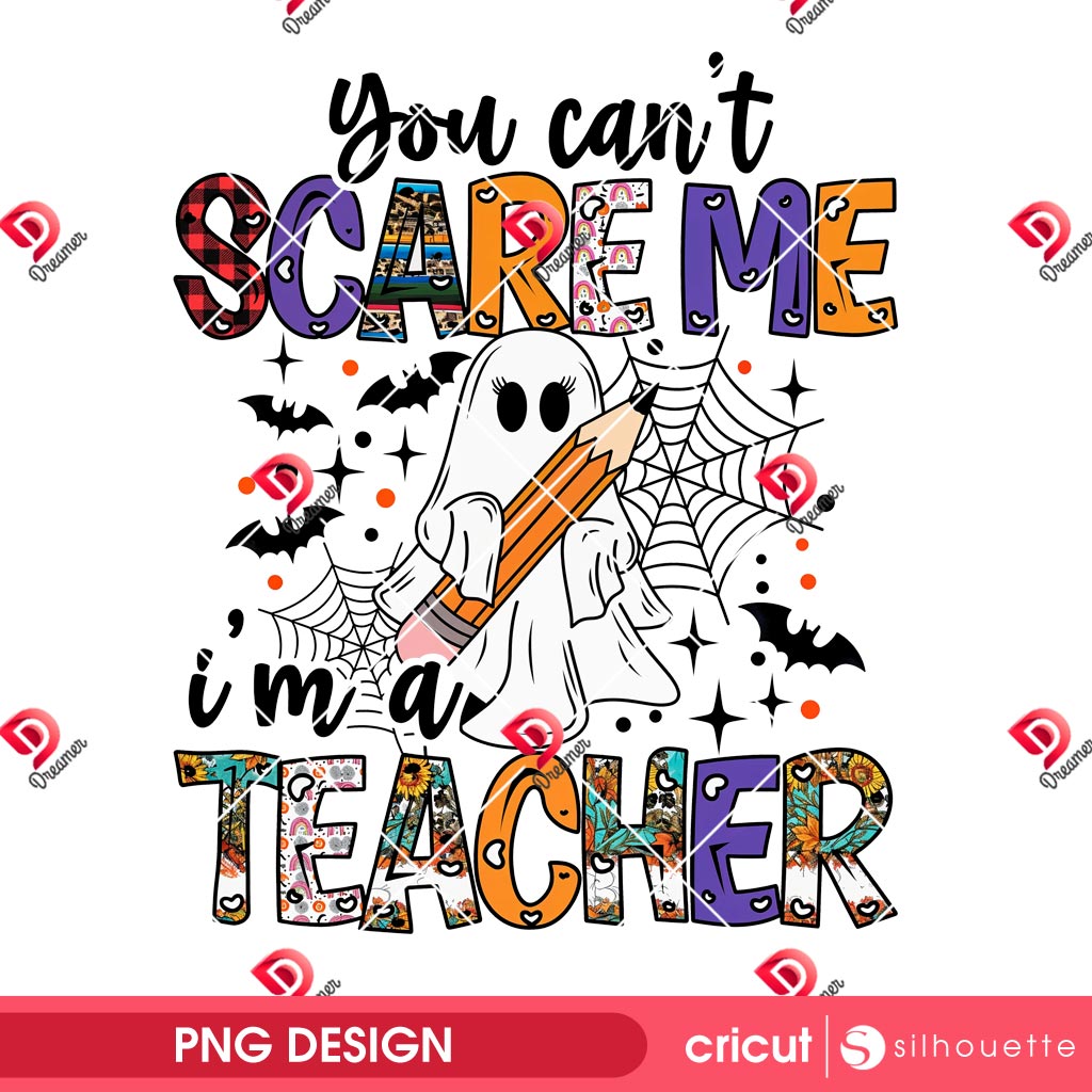 You Cant Scare Me Im A Teacher PNG, Funny Teacher Halloween PNG 1 You Cant Scare Me Im A Teacher PNG, Funny Teacher Halloween PNG