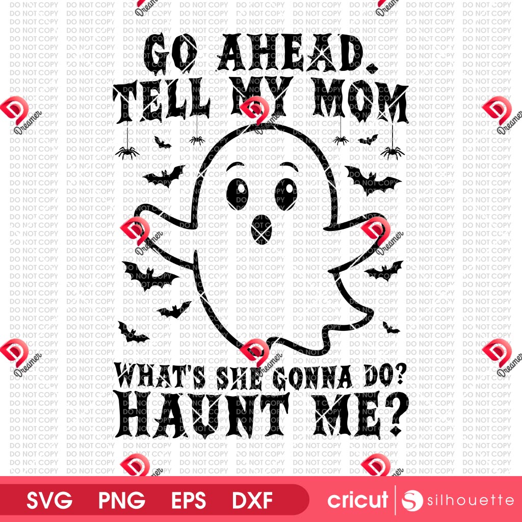 Go Ahead Tell My Mom SVG PNG, What's She Gonna Do Haunt Me SVG PNG, Halloween Mom SVG PNG 1 Go Ahead Tell My Mom SVG PNG, What's She Gonna Do Haunt Me SVG PNG, Halloween Mom SVG PNG