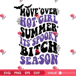 Move Over Hot Girl Summer Its Spooky Bitch Season SVG, Halloween Spooky Season SVG PNG