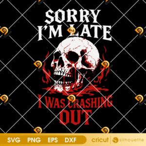 Sorry I'm Late I Was Crashing Out SVG PNG, Skull Crashing Out SVG PNG
