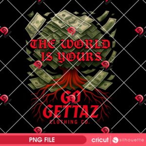 The World Is Yours Go Gettaz Clothing Co PNG