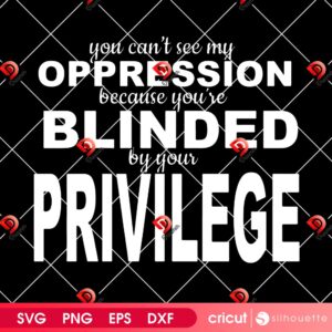 White Privilege Oppression SVG PNG, White Privilege Digital Design
