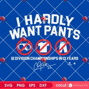 I Hardly Want Pants SVG PNG, 12 Division Championships In 13 Years SVG PNG