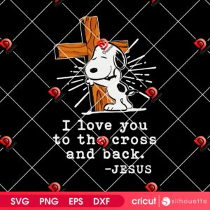 Peanuts Snoopy Jesus SVG PNG, Snoopy I Love You To The Cross And Back SVG PNG