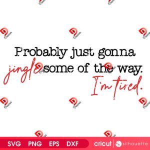 Probably Just Gonna Jingle Some Of The Way SVG PNG, Merry Christmas SVG PNG