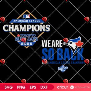 Toronto Blue Jay World Series 2025 SVG PNG, We Are So Back 2025 American League Champions SVG PNG