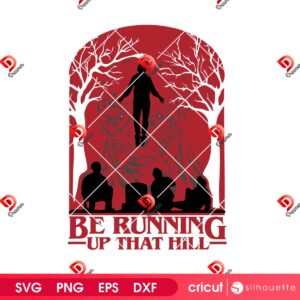 Be Running Up That Hill SVG PNG, Stranger Things Season 5 SVG PNG EPS DXF