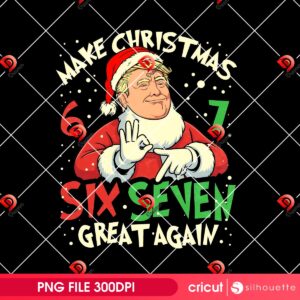 Trump Make Christmas Six Seven Great Again PNG, Funny Trump Merry Xmas PNG