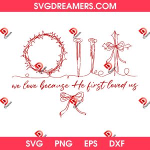 Christian Valentine He First Love Us SVG PNG, Valentine Christian Jesus SVG PNG File