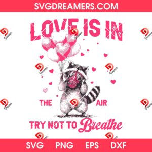Love Is In The Air Try Not To Breathe SVG PNG, Funny Raccoon Valentine PNG SVG