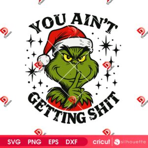 Retro Grinch You Ain't Getting Shit SVG PNG, Merry Grinchmas SVG PNG EPS DXF