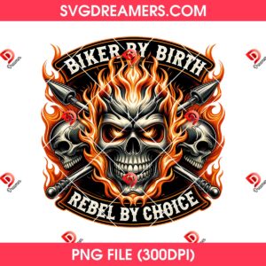 Skull Biker By Birth Rebel By Choice PNG