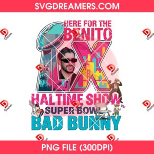 Here For The Benito Halftime Show Super Bowl LX Bad Bunny PNG