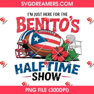 I'm Just Here For The Benito's Halftime Show PNG, Bad Bunny Halftime Show 2026 PNG