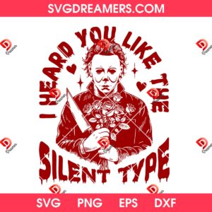 Michael Myers Valentine 2026 SVG PNG, I Heard You Like The Silent Type SVG PNG, Funny Horror Killers Valentine PNG SVG