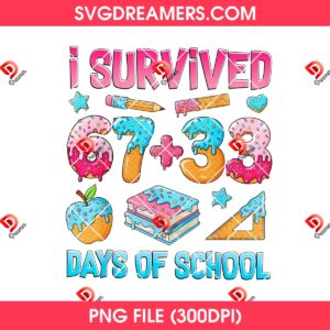 Six Seven 100 Days Of School PNG, I Suvived 67 and 33 Days Of School PNG