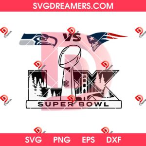2026 Super Bowl LX Seahawks VS Patriots SVG PNG EPS DXF