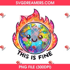 Earth This Is Fine PNG