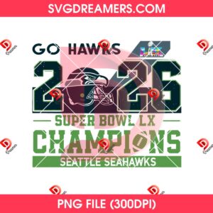 Go Hawks 2026 PNG File, Super Bowl LX Champions Seattle Seahawks PNG