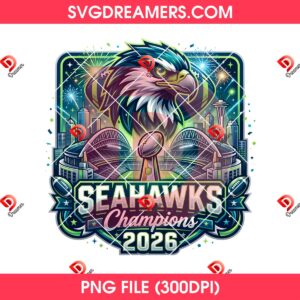 PNG File Seattle Seahawks Champions 2026, Super Bowl LX Seahawks Football 2026 PNG