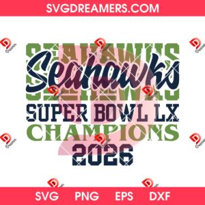 Seahawks Football SVG PNG EPS DXF, Super Bowl LX 2026 Seattle Seahawks Champions PNG SVG
