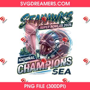 Seahawks Super Bowl LX 2026 National Champions Sea PNG, Football Champions Seattle NFL 2026 PNG