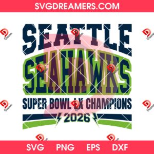 Seattle Seahawks Super Bowl LX Champions 2026 SVG PNG Files