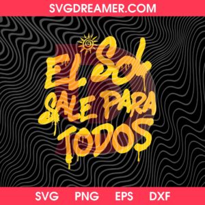 El Sol Sale Para Todos SVG PNG Files