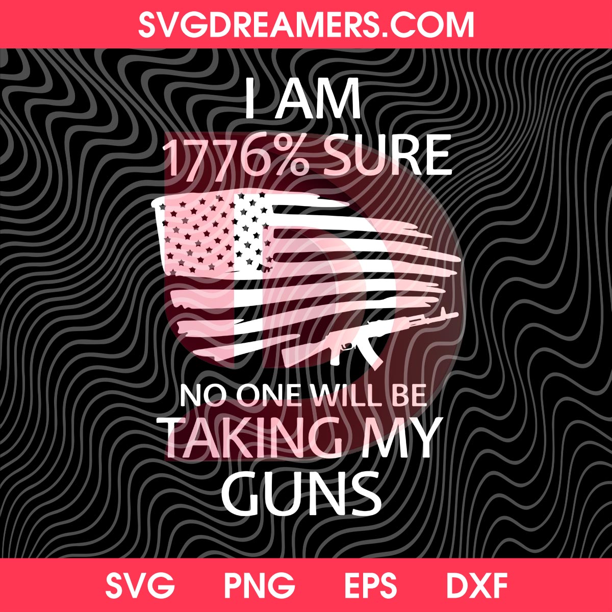 I Am 1776 Sure No One Will Be Taking My Guns SVG PNG 2 I Am 1776 Sure No One Will Be Taking My Guns SVG PNG 2