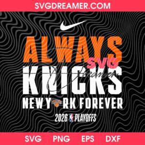 Always Knicks New York Forever 2026 Playoffs PNG SVG, New York Knicks NBA Playoffs 2026, NBA Playoffs 2026 SVG PNG