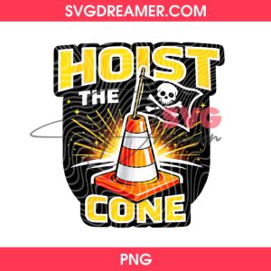 Hoist The Cone PNG File Digital Download