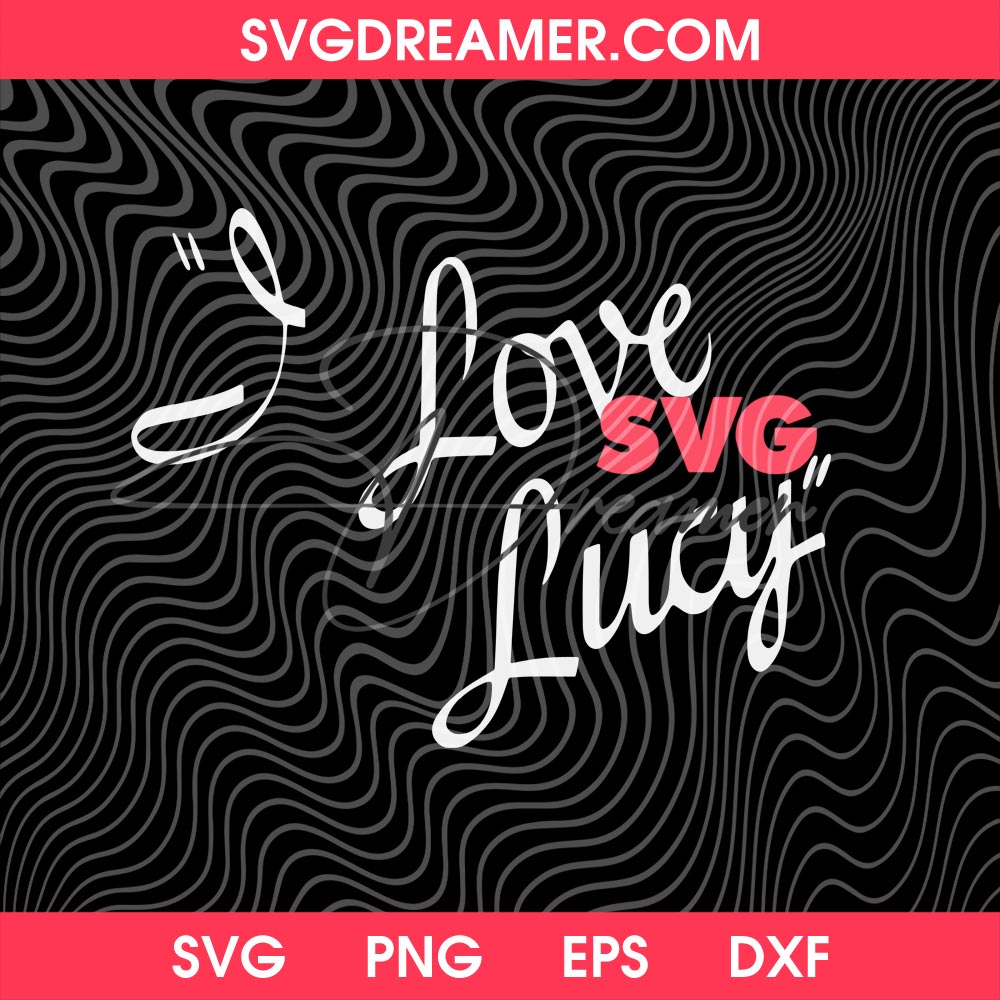 I Love Lucy SVG PNG 4 I Love Lucy SVG PNG