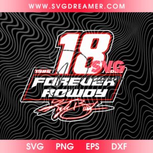 18 Forever Rowdy Kyle Busch SVG PNG, RIP Kyle Busch 1985 - 2026 SVG PNG Design