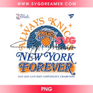 Always Knicks New York Forever PNG Digital Design, NY Knicks Basketball NBA Champs 2026 PNG