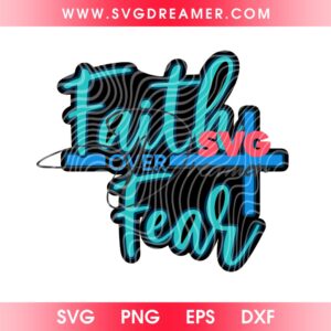 Faith Over Fear SVG PNG
