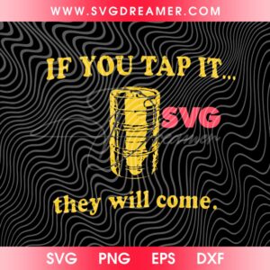 If You Tap It They Will Come SVG PNG