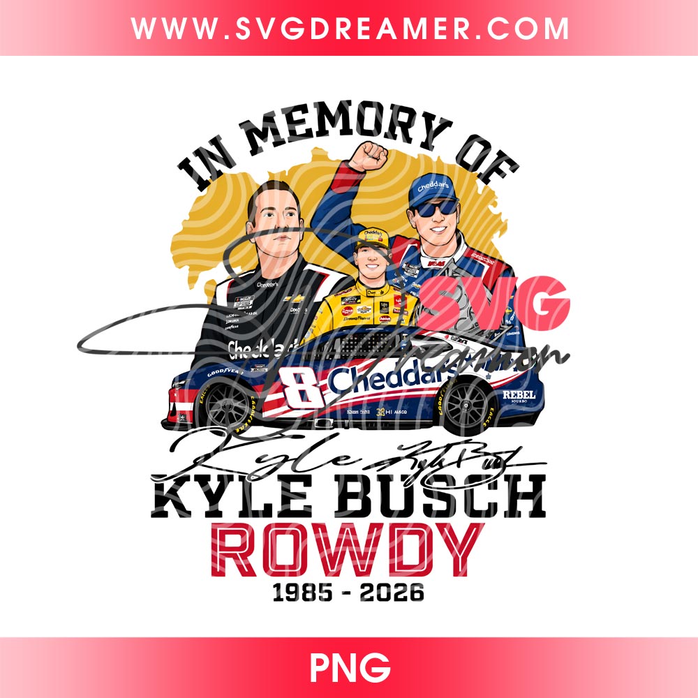 In Memory Of Kyle Busch Rowdy 1985 - 2026 PNG, RIP Kyle Busch 2026 PNG 2 In Memory Of Kyle Busch Rowdy 1985 - 2026 PNG, RIP Kyle Busch 2026 PNG