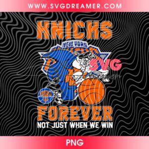 Knicks Forever Not Just When We Win PNG, New York Knicks 2026 Shirt Design PNG, Champions NBA Playoffs NY Knicks PNG